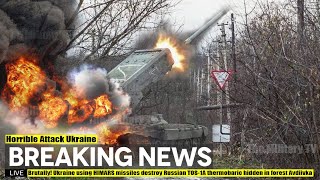 Brutally! Ukraine Using Himars Missiles Destroy Russian Tos-1A Thermobaric Hidden In Forest Avdiivka