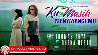 Thomas Arya & Rheka Restu - Ku Masih Menyayangimu [ Lyric Video HD]