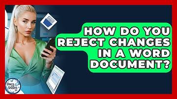 How Do You Reject Changes In A Word Document? - Docs and Sheets Pro