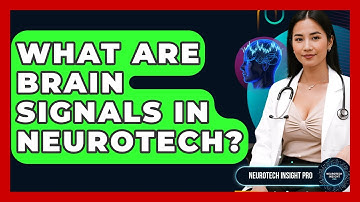 What Are Brain Signals In Neurotech? - Neurotech Insight Pro