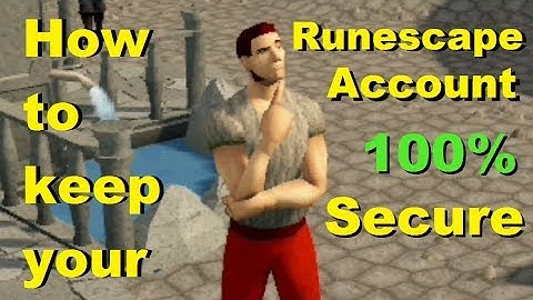 How to Keep your Runescape Account Secure - The Ultimate Guide