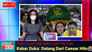 INNALILLAHI WA INNAILAIHI ROJI'UN, Kabar Duka Datang Dari Caesar Hito