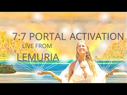 7:7 PORTAL CODES ACTIVATION FROM LEMURIA - July 7, 2022