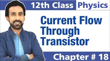 Current Flow Through Transistor || Transistor Action || 12th Class Physics - Chapter 18