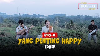 YANG PENTING HAPPY || JAMAL MIRDAD || BosQ Cover