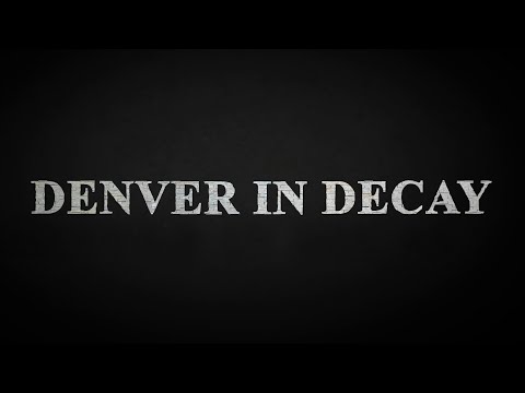 Denver in decay / documentary film 4k