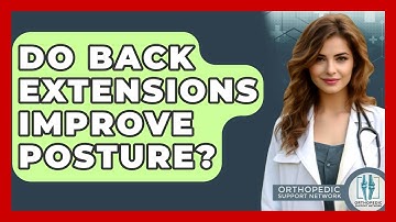 Do Back Extensions Improve Posture? - Orthopedic Support Network