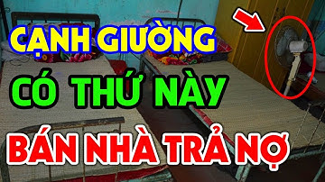 Còn Để 3 Vật Này CẠNH GIƯỜNG NGỦ Bào Sao Chủ Nhà ỐM ĐAU TRIỀN MIÊN, Tiền Vàng Đội Nón Ra Đi