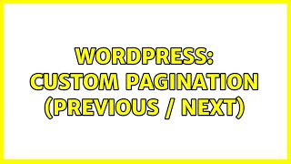 Wordpress: Custom pagination (Previous / Next)