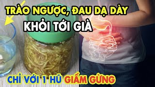 Không Ngờ Trào Ngược,Đau Dạ Dày Khỏi Hẳn Tới Già nhờ Hũ Hỗn Hợp Dược Liệu Quý Này