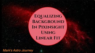 Tutorial for Equalizing Backgrounds in Pixinsight Using Linear Fit