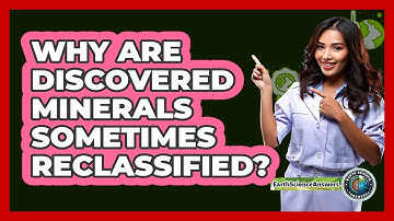 Why Are Discovered Minerals Sometimes Reclassified? - Earth Science Answers