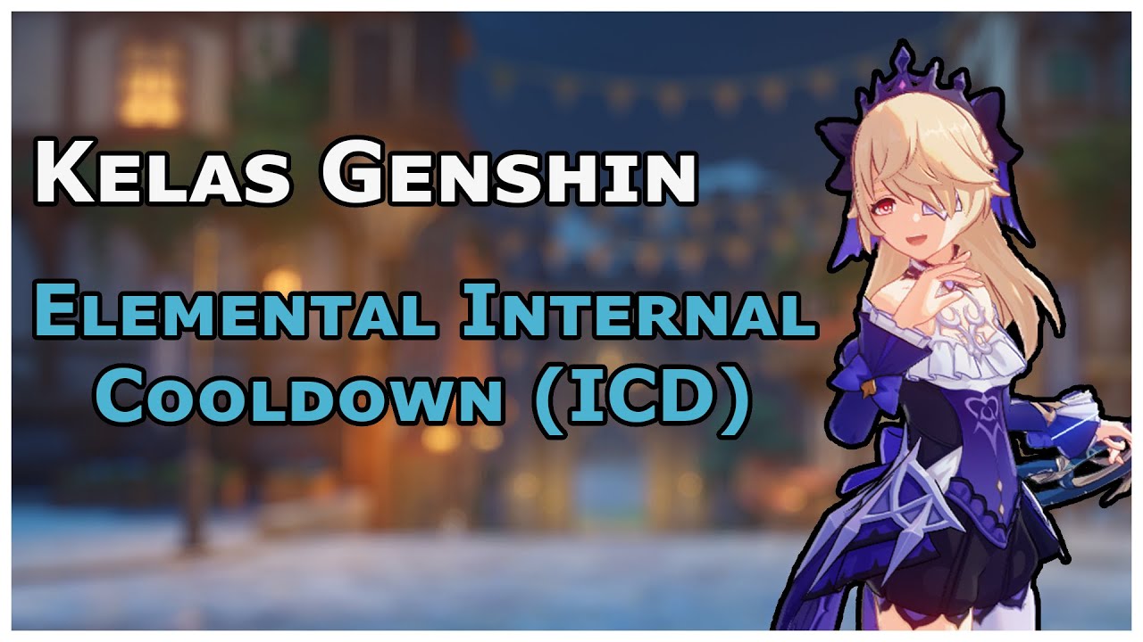 Penjelasan Elemental Internal Cooldown (ICD) Kelas Genshin YouTube
