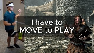 Skyrim but I have to MOVE to PLAY! Day 1