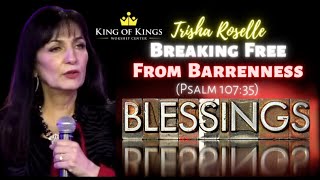 Trisha Roselle: Breaking Free From Barrenness (Psalm 107:35)