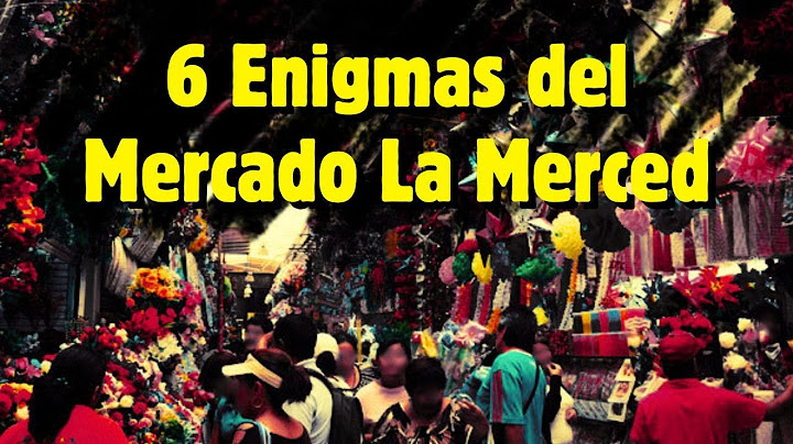 6 Enigmas del Mercado La Merced en la CDMX