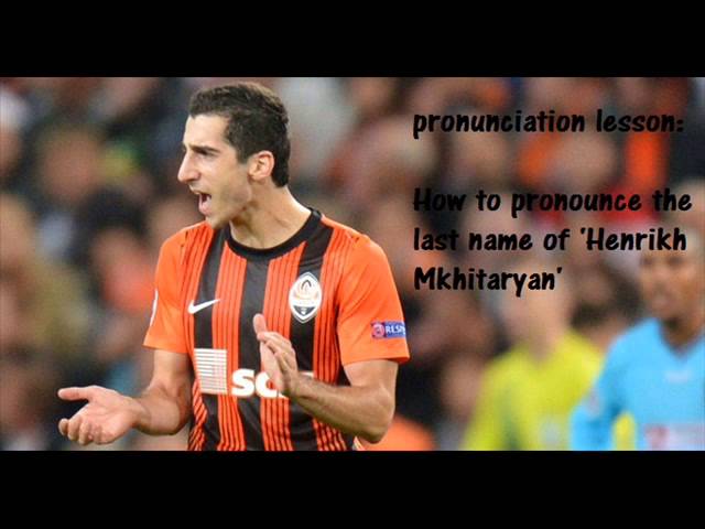 How to pronounce Henrikh Mkhitaryan