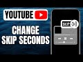 Change Skip Seconds On YouTube | YouTube Double Tap To Skip 