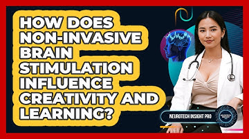 How Does Non-invasive Brain Stimulation Influence Creativity And Learning? - Neurotech Insight Pro