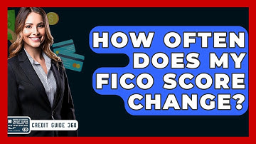 How Often Does My FICO Score Change? - CreditGuide360.com