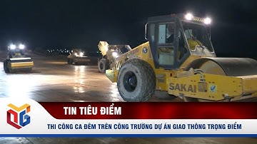 Thi công ca đêm trên công trường dự án giao thông trọng điểm