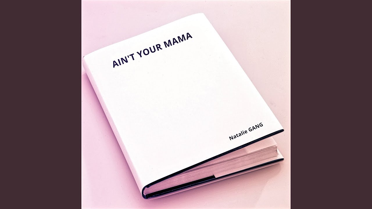 Ain't Your Mama YouTube Ain't Your Mama YouTube