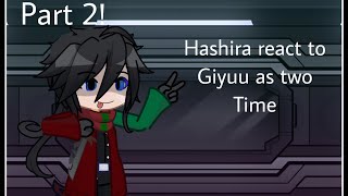 Hashira React To Giyuu As Two Timepart 220.5X