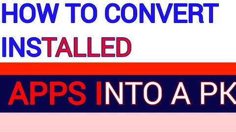 how to convert installed app into APK backup any  app on Android