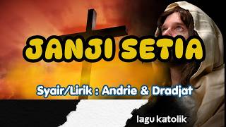 JANJI SETIA || LAGU PERNIKAHAN KATOLIK || Lirik : Andrie & Dradjat