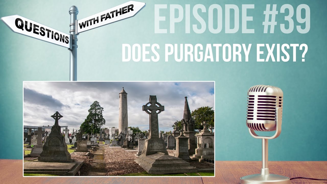 Does Purgatory Exist? Questions with Father 39 w/ Fr. Ockerse YouTube