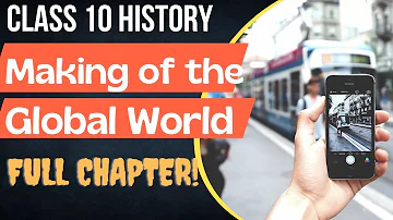 Class10 History Chapter 3 The making of a Global World full Chapter Detailed Explanation