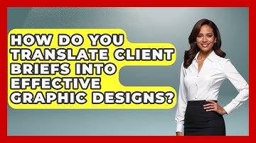 How Do You Translate Client Briefs Into Effective Graphic Designs? - Design Tool Unlocked