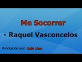 Me Socorrer - Raquel Vasconcelos playback com letra