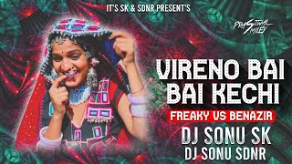 VIRENO BAI BAI KECHI BANJARA SONG - ( FREAKY VS BENAZIR MIX ) - DJ SONU SK & DJ SONU SDNR