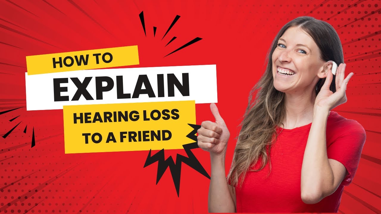 How to Explain Hearing Loss to a Friend - YouTube