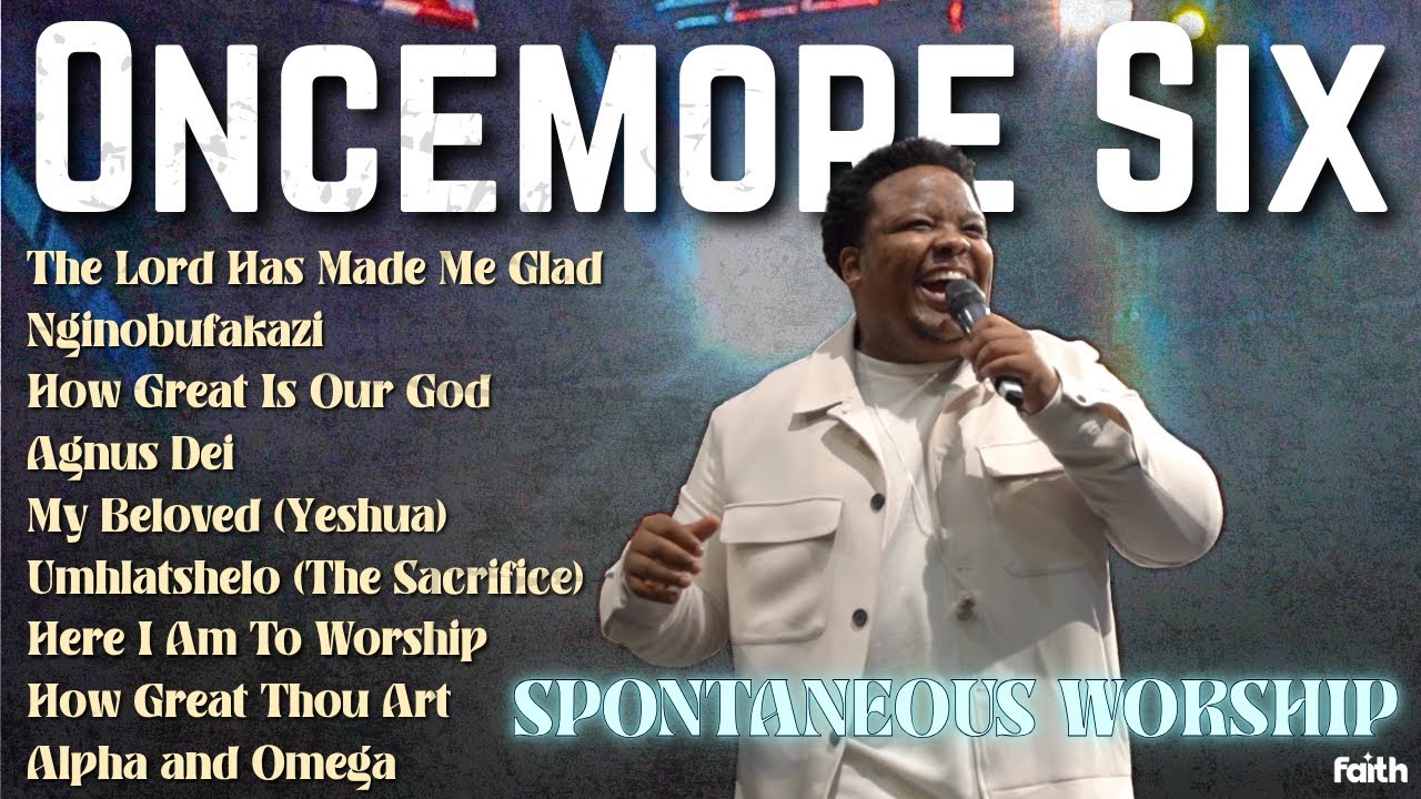 How Great Is Our God/Holy Forever /Yeshua /Nginobufakazi /Worthy Of It All | Worship w/ Oncemore Six