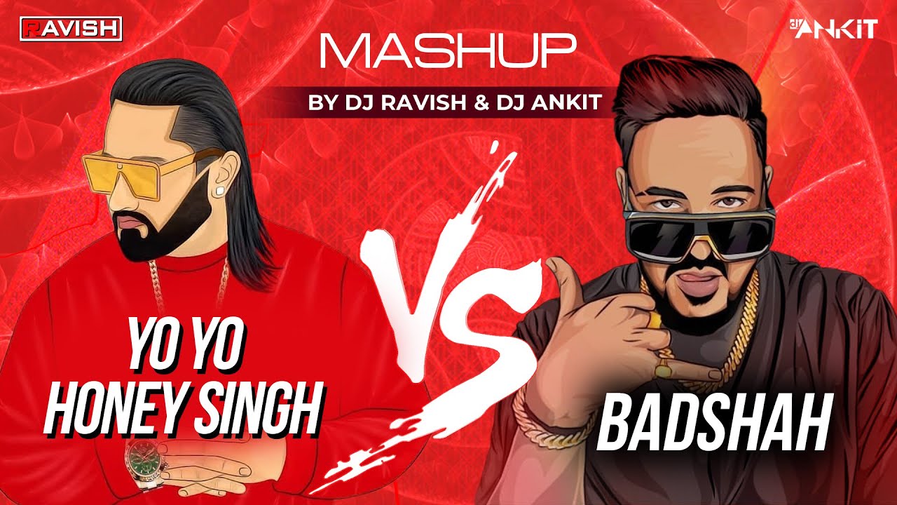 Yo Yo Honey Singh Vs Badshah Mashup Dj Ravish And Dj Ankit Badshah Vs Honey Singh Mashup 2021 