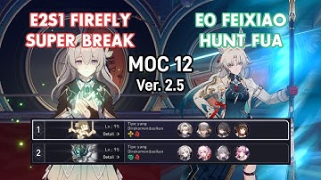 E2S1 Firefly & E0 Feixiao | Memory of Chaos 12 v2.5 (3 stars) | Honkai: Star Rail