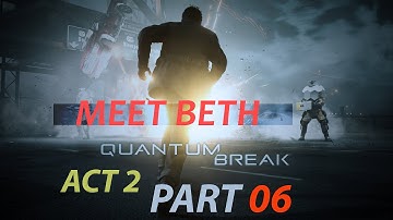 Quantum Break - Meet Beth - Act 2 Part 6 - Gameplay/Playthrough