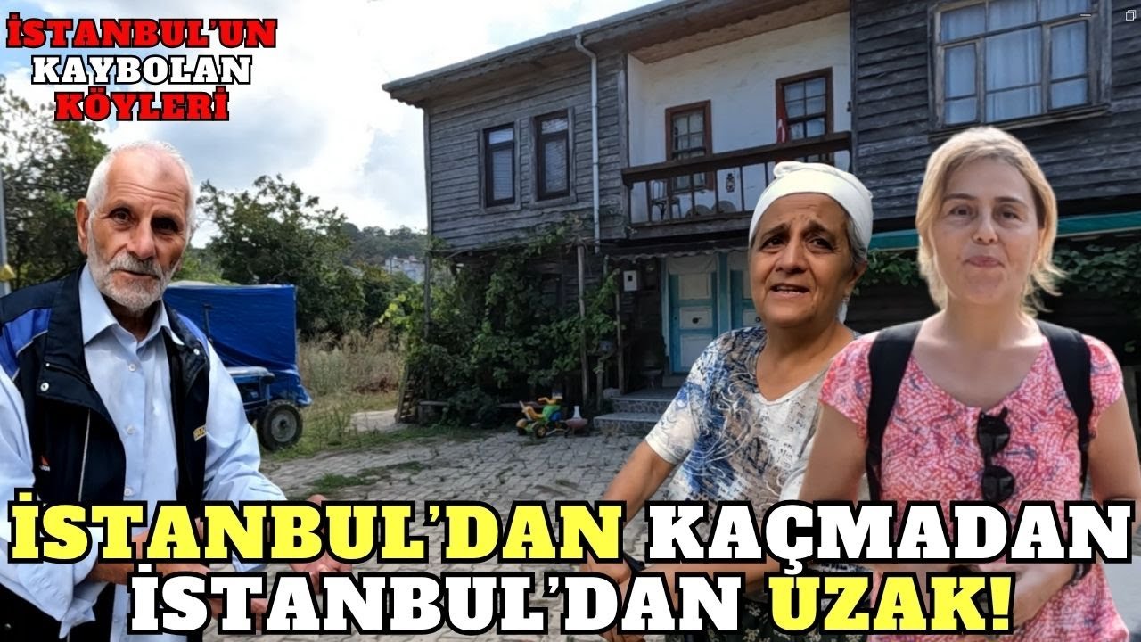 İSTANBUL'UN KAYBOLAN KÖYLERİ / İSTANBUL'UN GÜZEL YÜZÜ : AKÇAKESE - ŞİLE 
