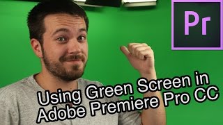 How To Use Green Screens with Adobe Premiere Pro CC