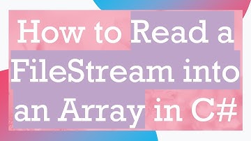 How to Read a FileStream into an Array in C#