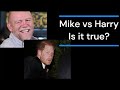 Mike vs harry  is it true