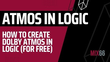 Dolby Atmos & Logic Pro: How to Create your First Dolby Atmos production using Logic