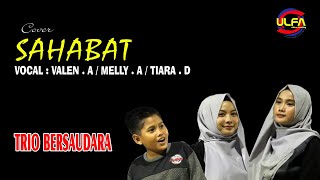 SAHABAT - ' Cover '  VALEN AKBAR - MELLY ANGGRAINI - TIARA DIANTARI