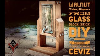 DIY - Detailed - Walnut Whiskey Dispanser from Glass Block (Brick) - Ceviz Cam Tuğla Viski Şişesi