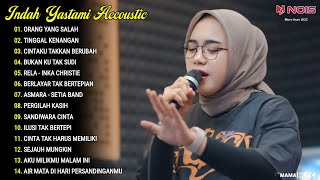 Indah Yastami Full Album 'ORANG YANG SALAH, TINGGAL KENANGAN' Lagu Galau Viral Tiktok 2024