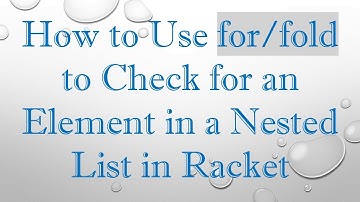 How to Use for/fold to Check for an Element in a Nested List in Racket