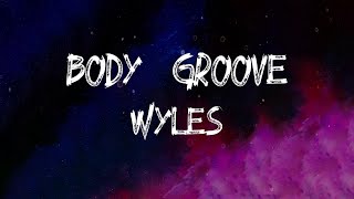 Wyles - Body Groove (feat. Crystxl King) (Lyrics)