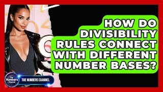 How Do Divisibility Rules Connect With Different Number Bases? - The Numbers Channel